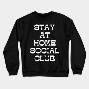 Stay At Home Social Club. Funny Sarcastic Introvert Quote. Crewneck Sweatshirt